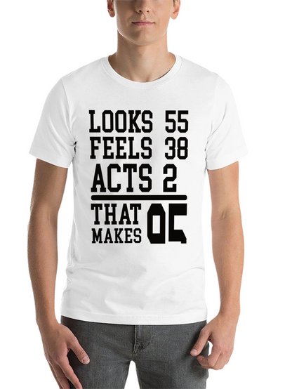 Looks 55 Feels 38 Acts 2 T-shirt Funny Birthday