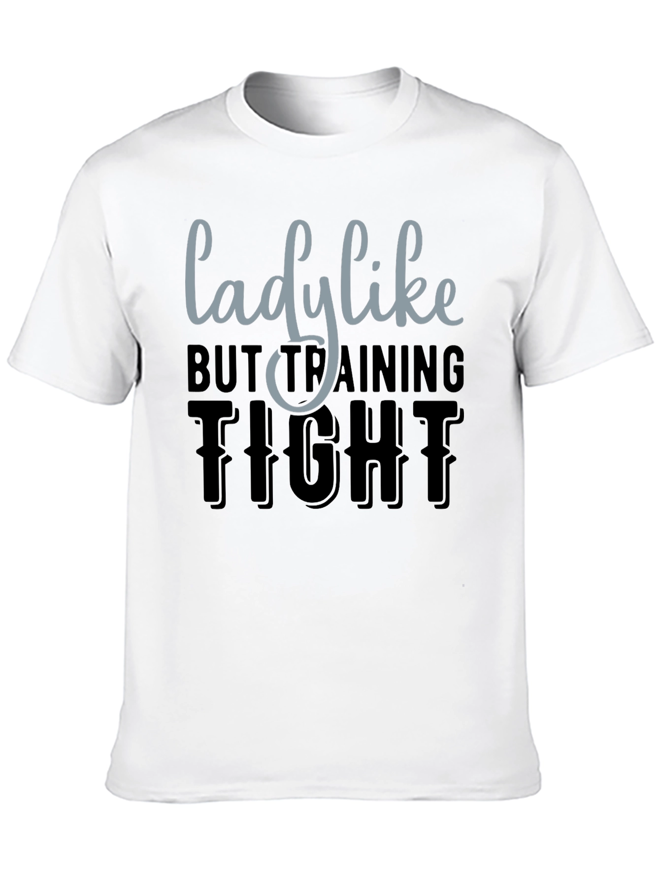 Lady Like But Training Tight Graphic Tee