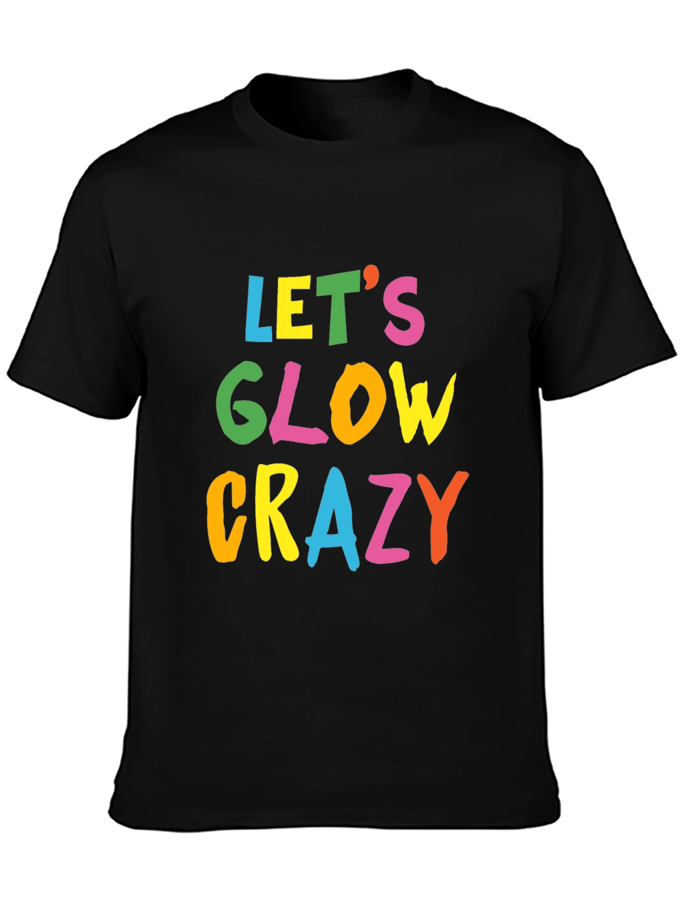 Lets Glow Crazy Black T-Shirt