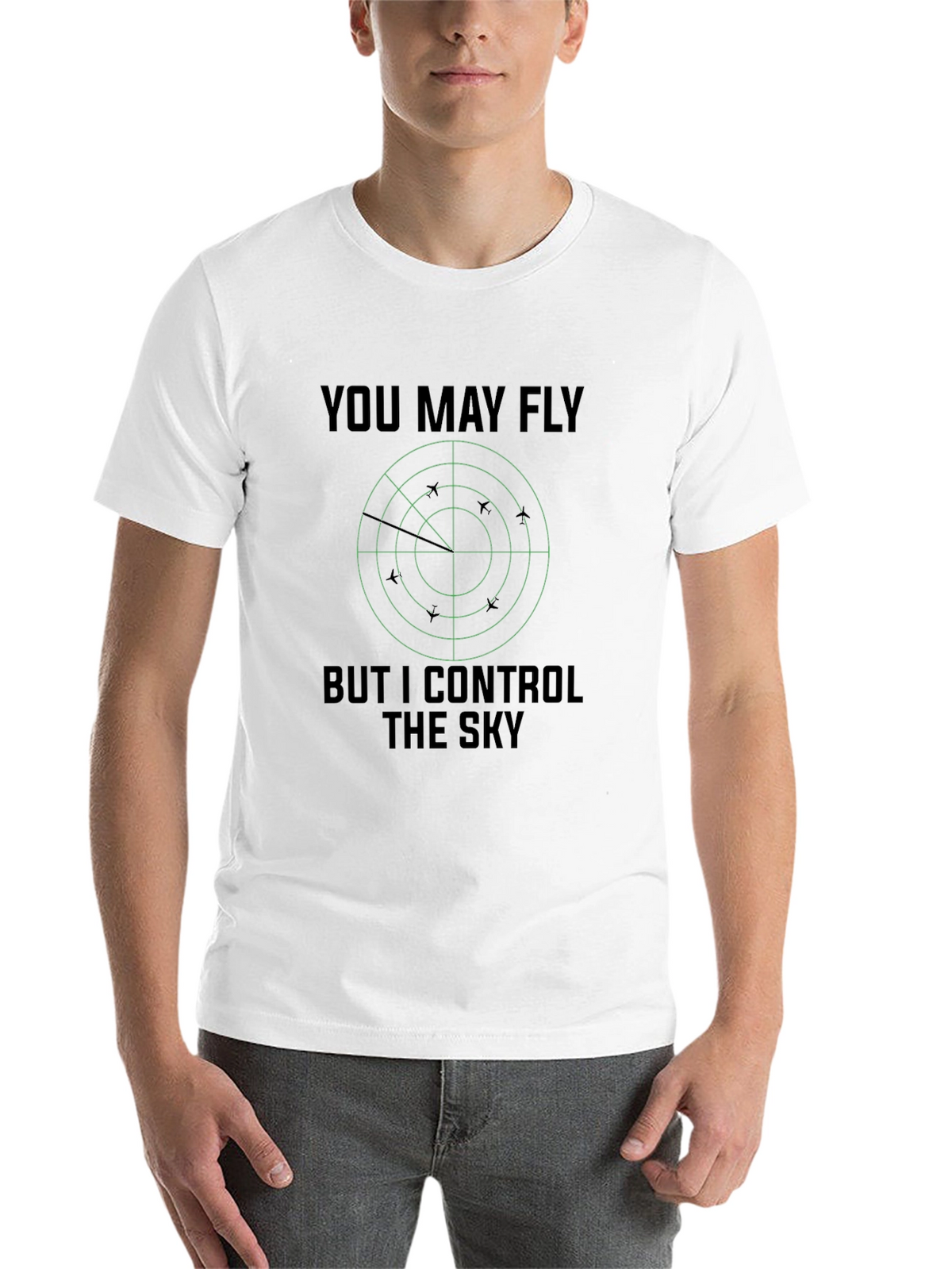 You May Fly But I Control The Sky T-Shirt
