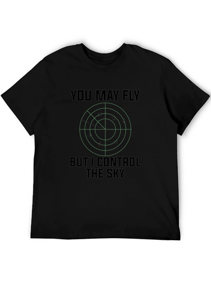 You May Fly But I Control The Sky T-Shirt