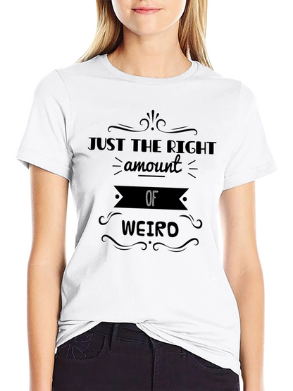 Just the Right Amount of Weirdo Graphic Tee