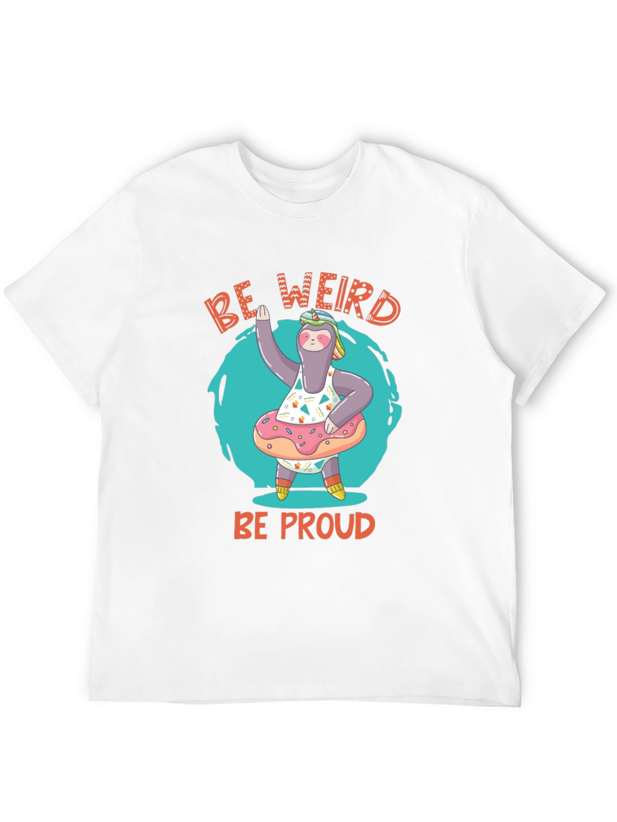 Be Weird Be Proud Sloth T-Shirt