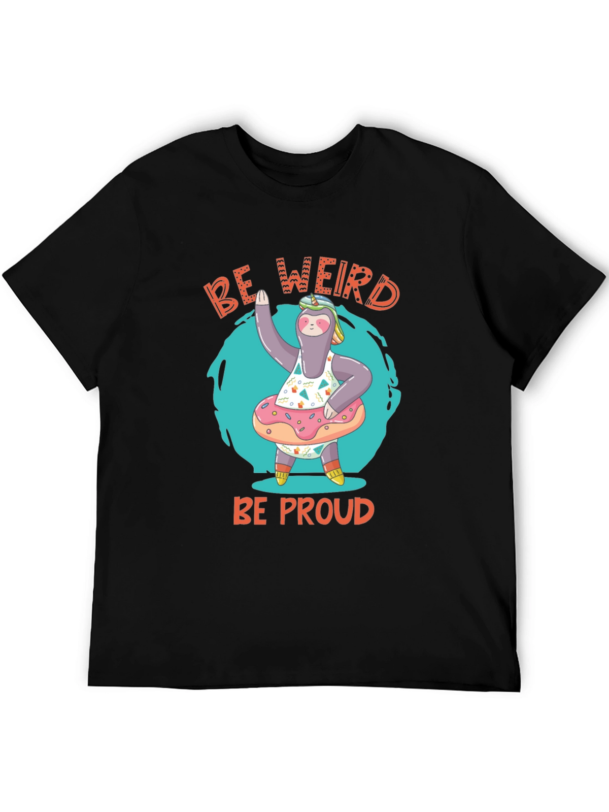 Be Weird Be Proud Sloth T-Shirt