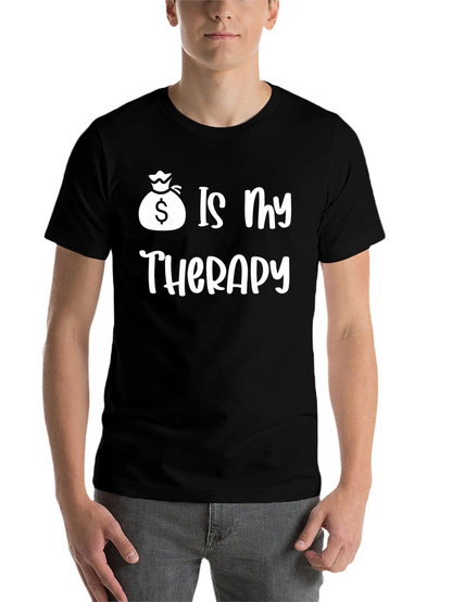 Money is My Therapy T-Shirt - Funny Graphic Tee
