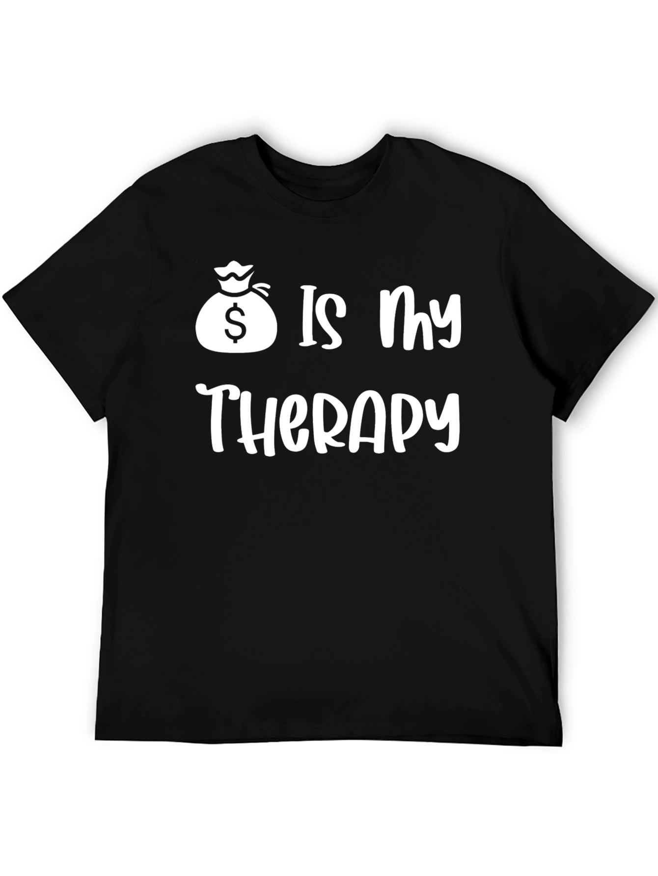 Money is My Therapy T-Shirt - Funny Graphic Tee