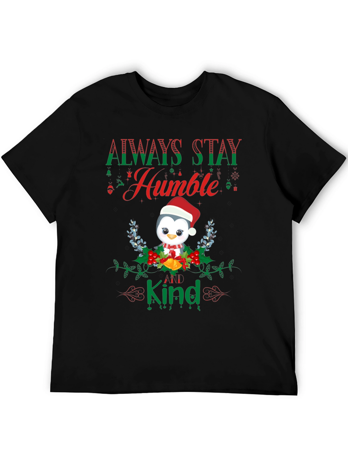 Always Stay Humble & Kind Penguin Christmas T-Shirt