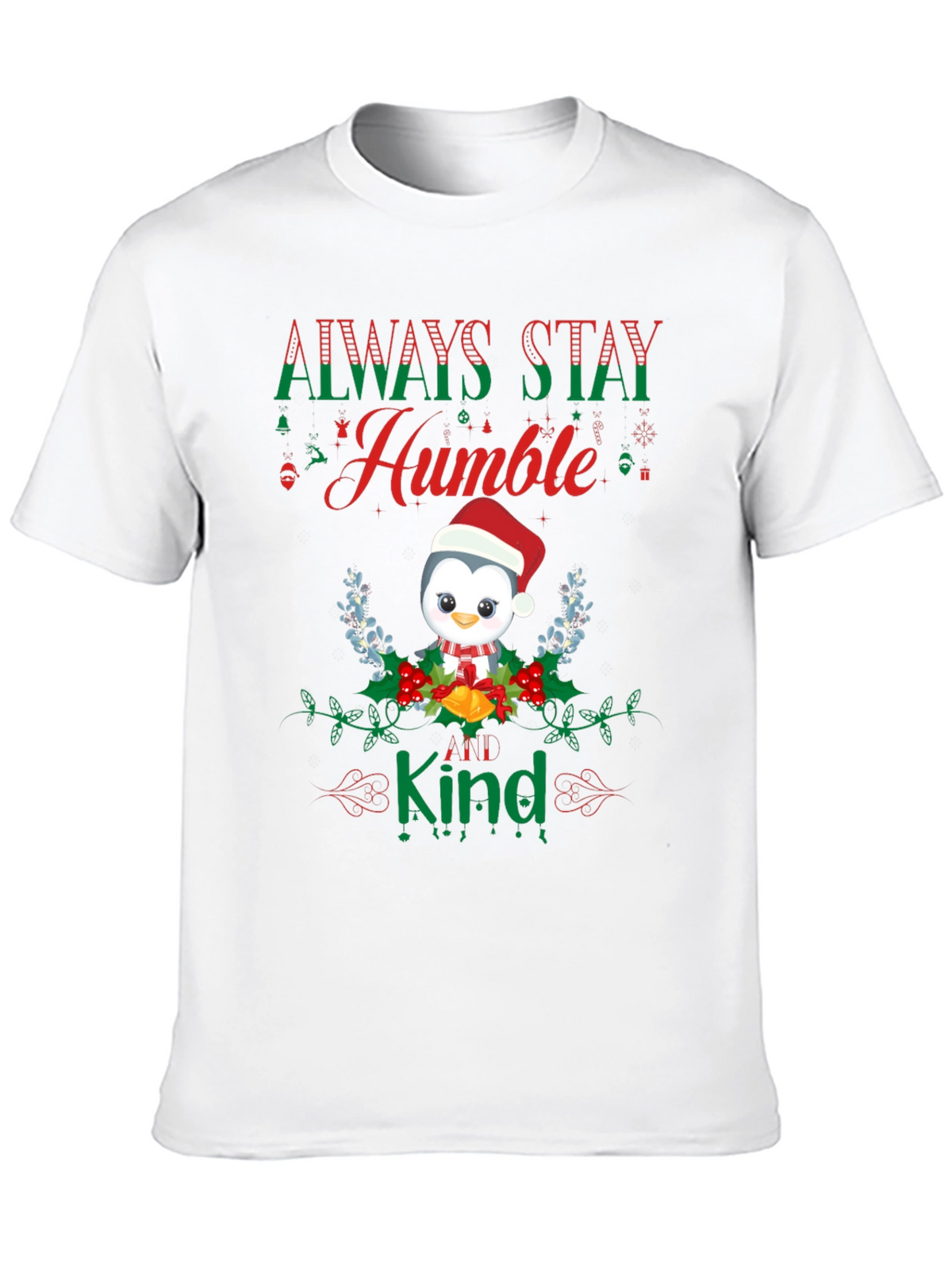 Always Stay Humble & Kind Penguin Christmas T-Shirt