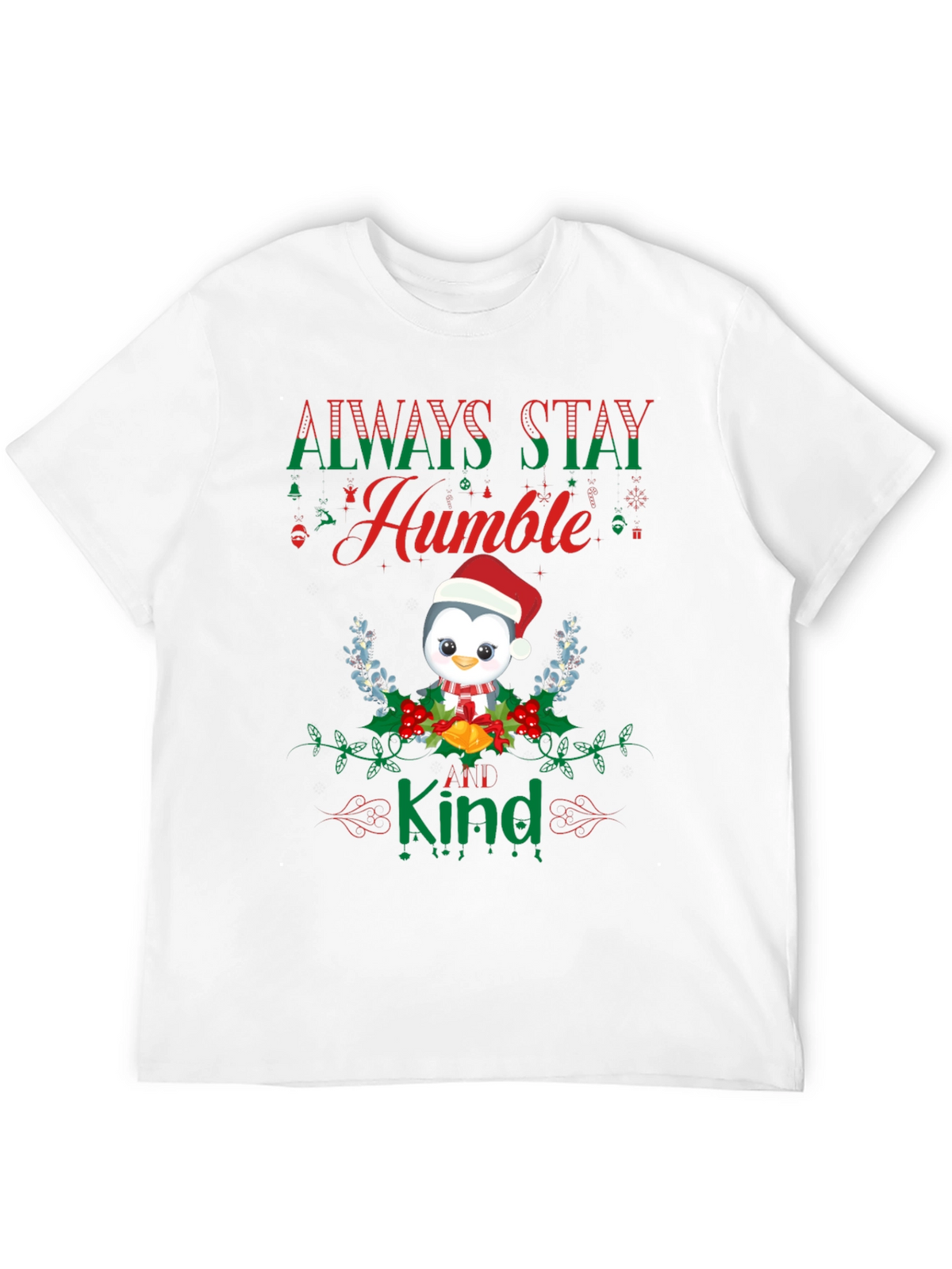 Always Stay Humble & Kind Penguin Christmas T-Shirt