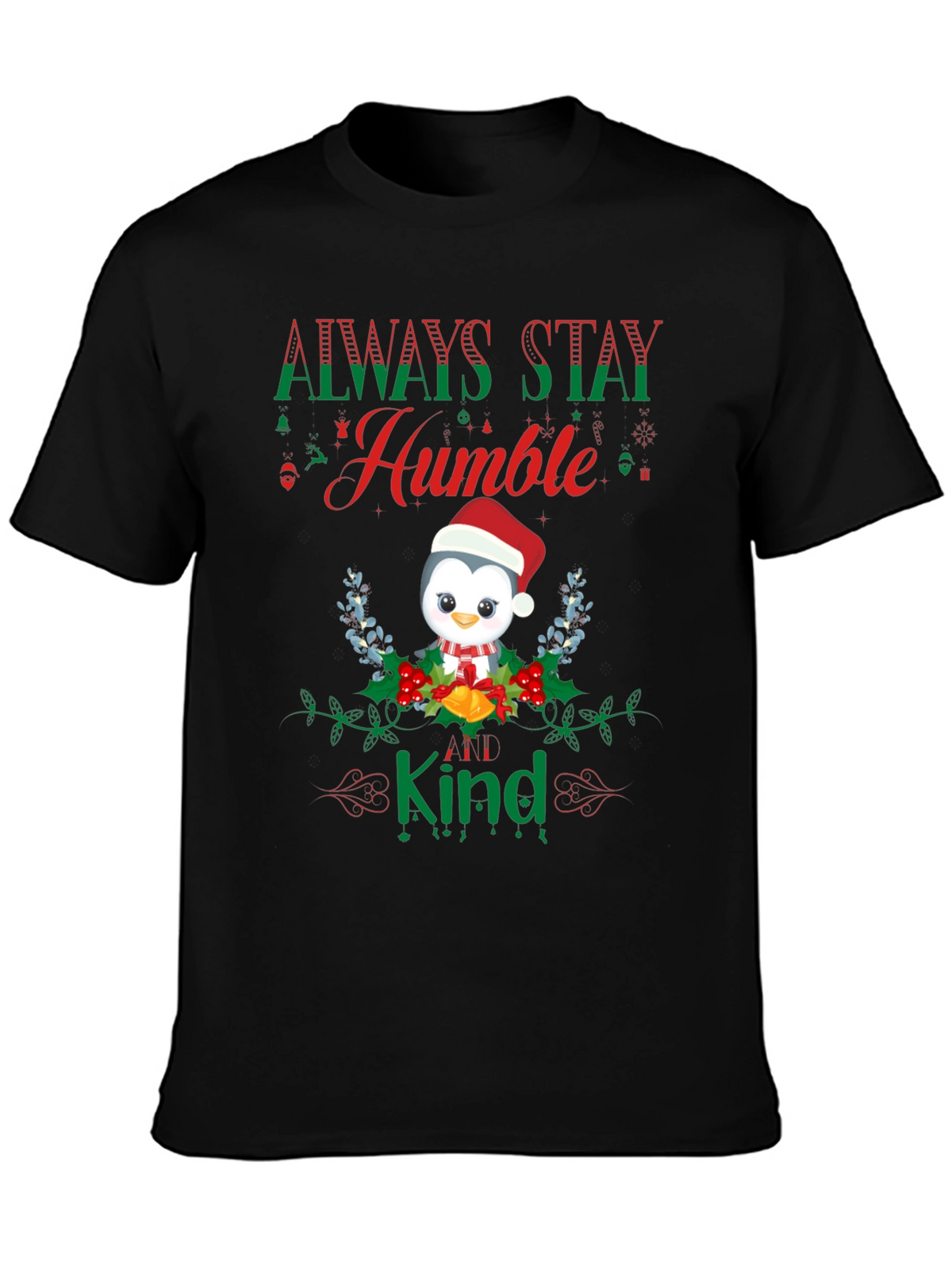 Always Stay Humble & Kind Penguin Christmas T-Shirt