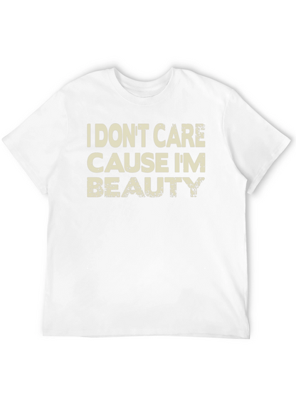 I Dont Care Cause Im Beauty Black T-Shirt