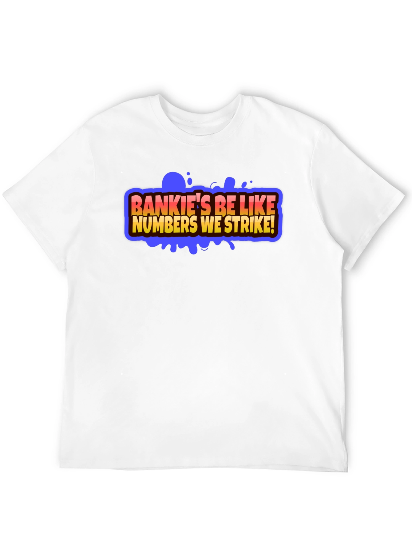Bankies Be Like Numbers We Strike Black T-Shirt