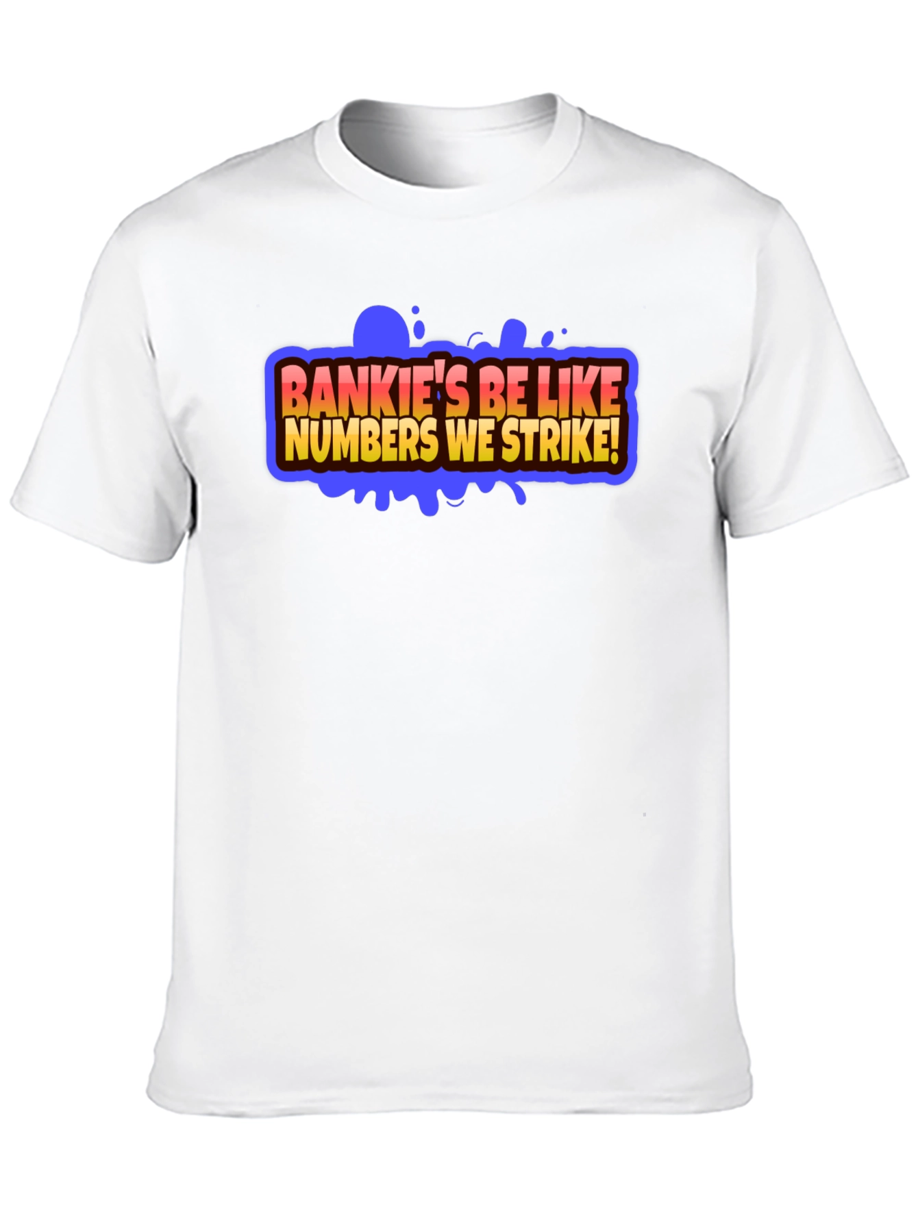 Bankies Be Like Numbers We Strike Black T-Shirt