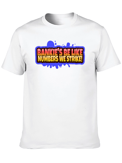 Bankies Be Like Numbers We Strike Black T-Shirt