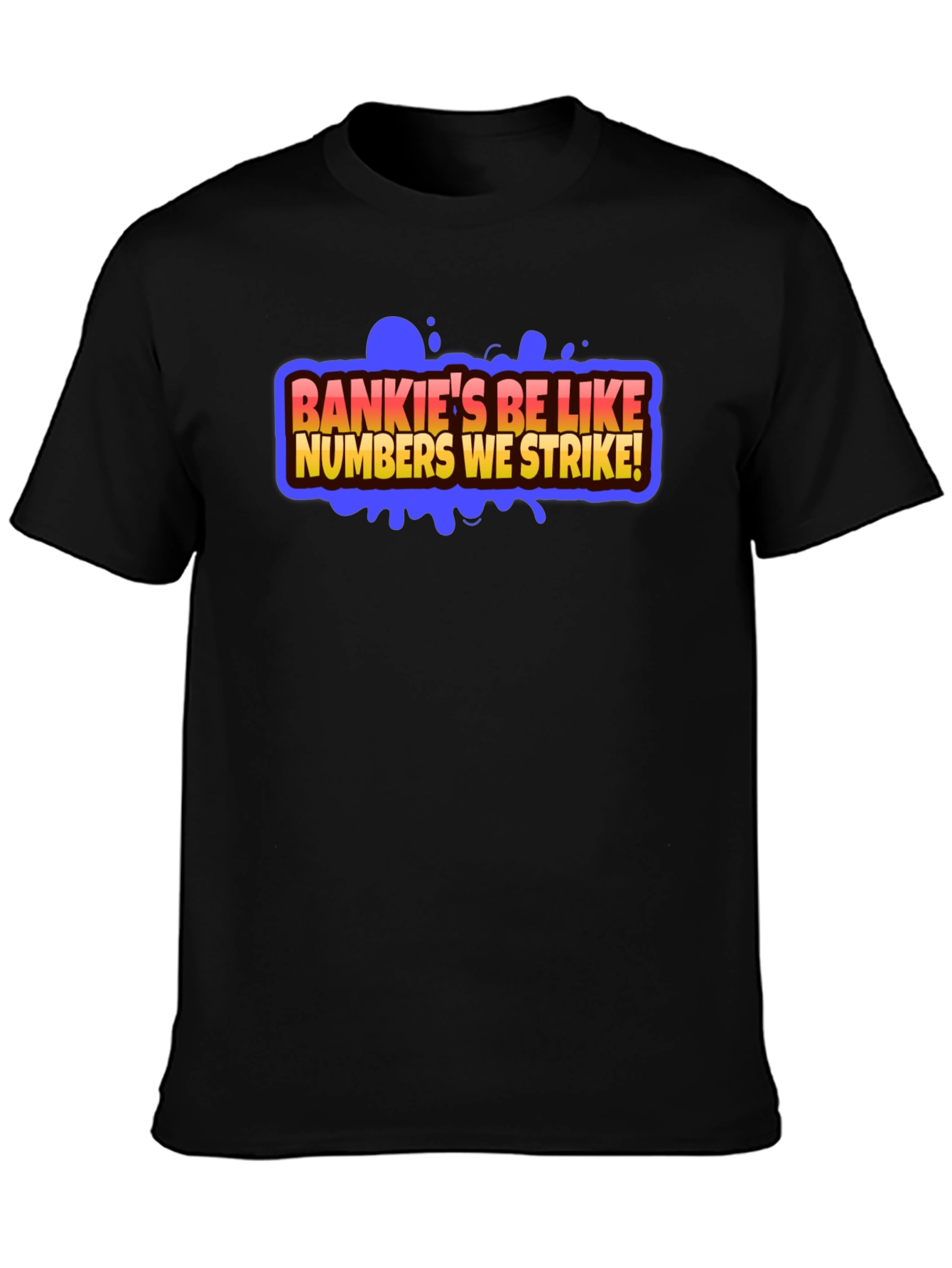Bankies Be Like Numbers We Strike Black T-Shirt