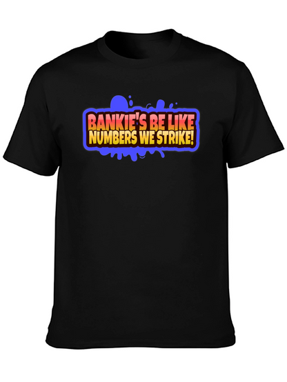 Bankies Be Like Numbers We Strike Black T-Shirt