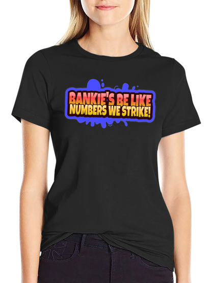 Bankies Be Like Numbers We Strike Black T-Shirt