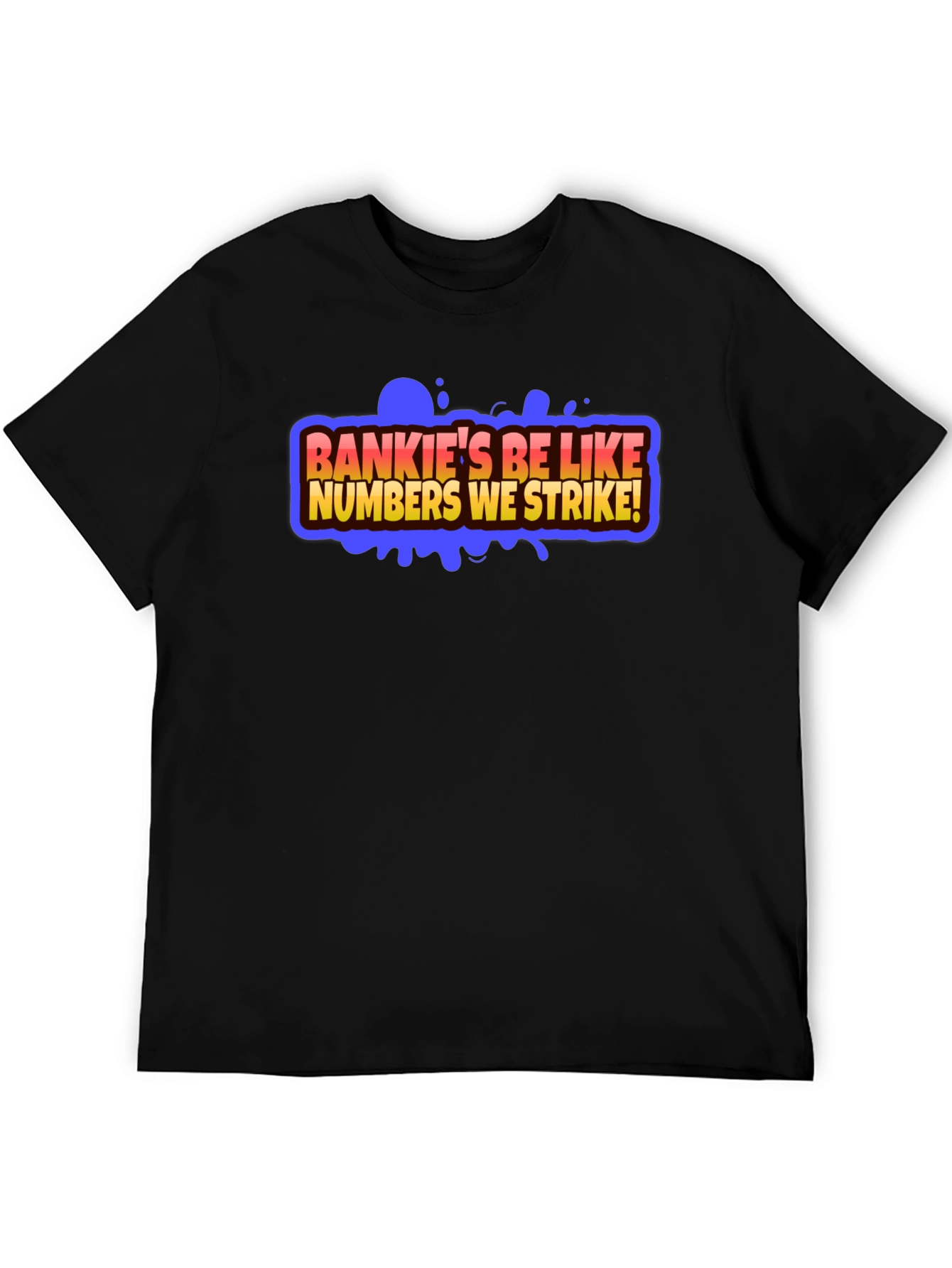 Bankies Be Like Numbers We Strike Black T-Shirt
