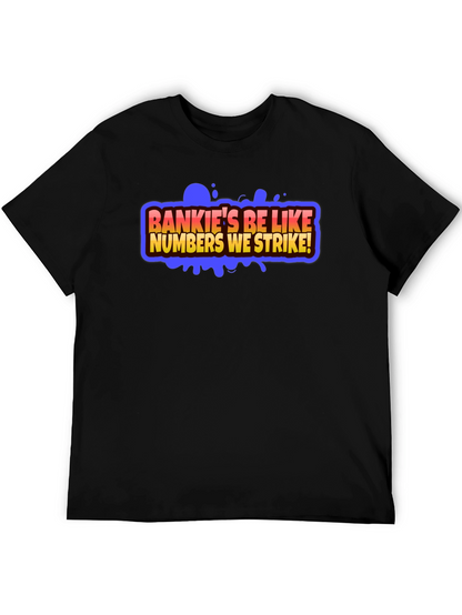 Bankies Be Like Numbers We Strike Black T-Shirt