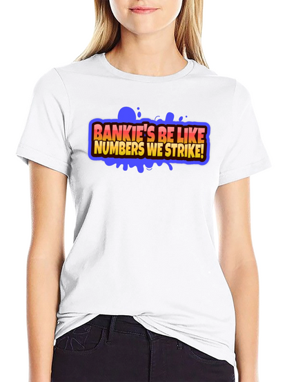 Bankies Be Like Numbers We Strike Black T-Shirt