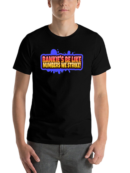 Bankies Be Like Numbers We Strike Black T-Shirt