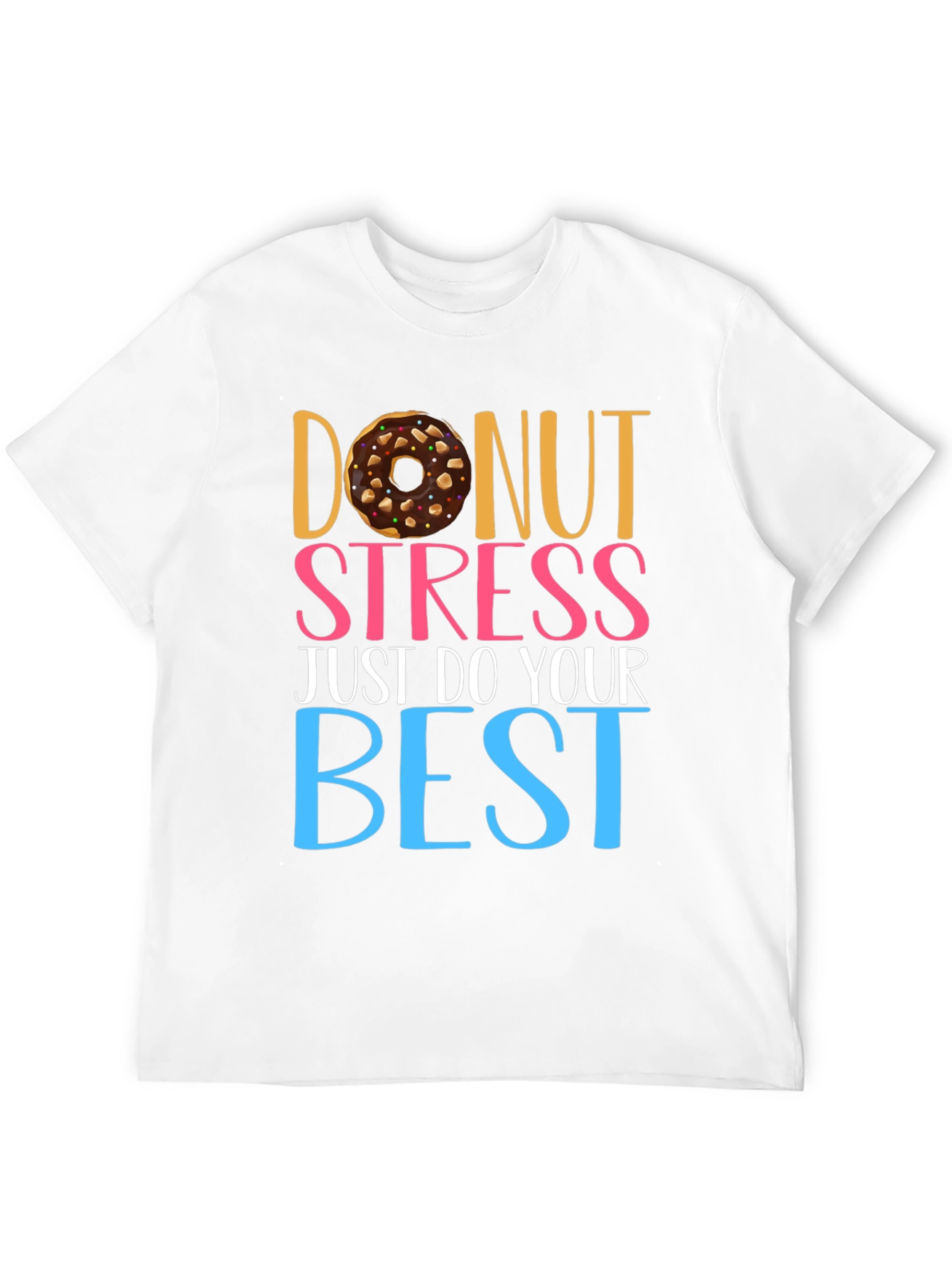 Donut Stress T-Shirt - Motivational Tee