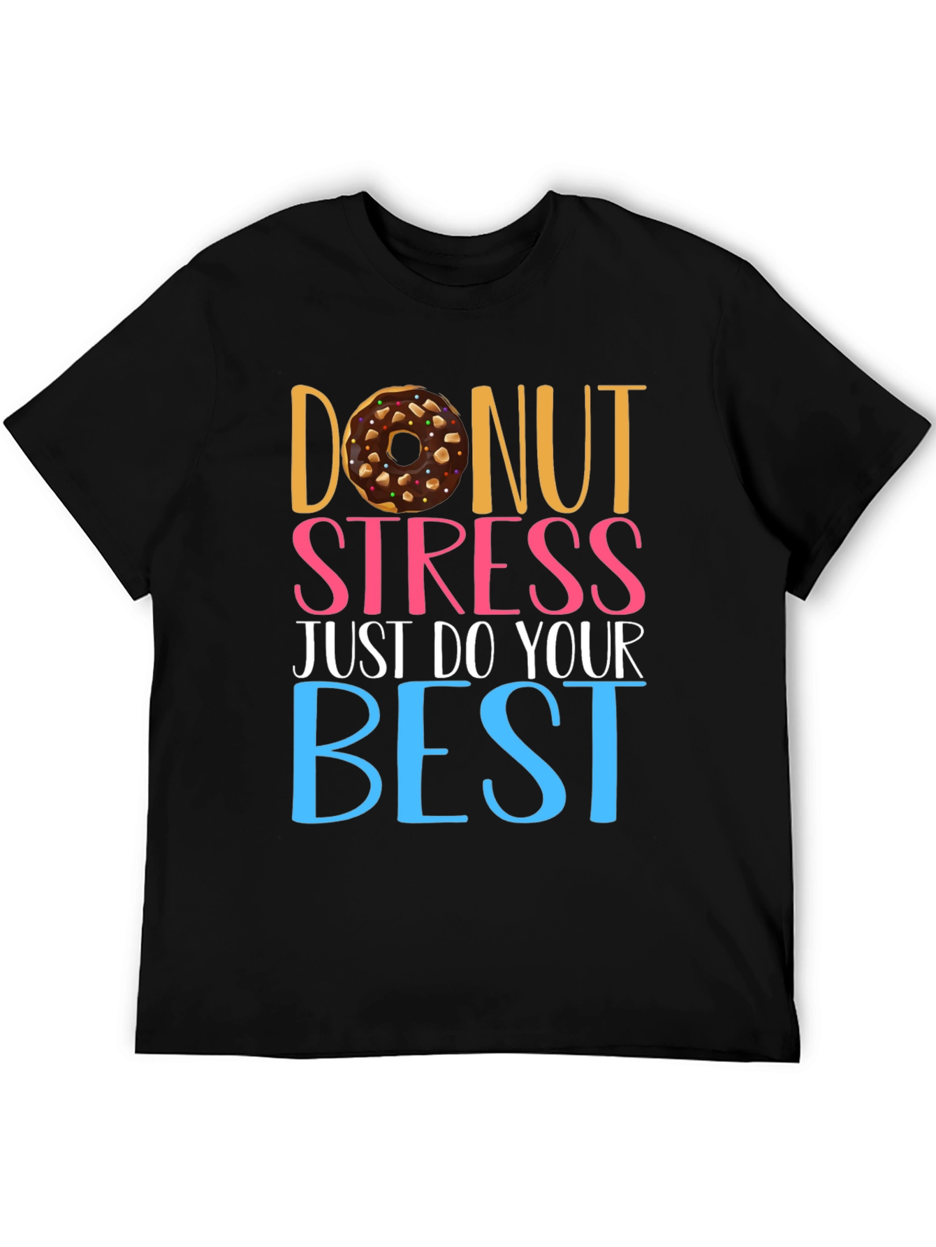Donut Stress T-Shirt - Motivational Tee