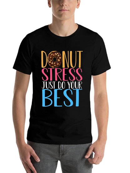 Donut Stress T-Shirt - Motivational Tee