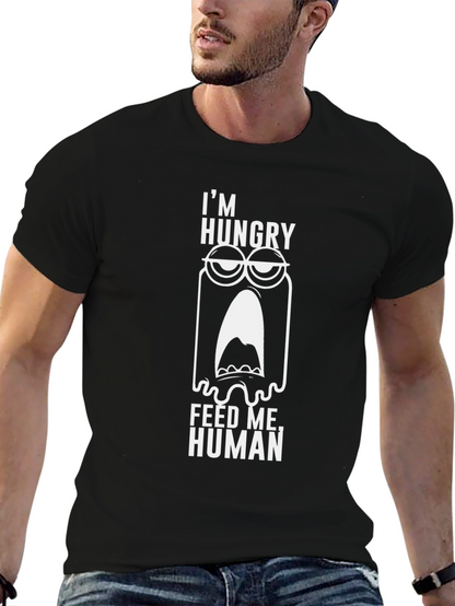 Im Hungry Feed Me Human Graphic Tee