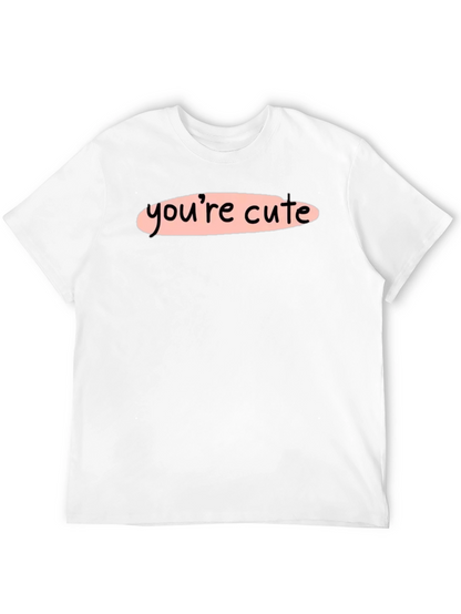 Youre Cute Graphic Tee - Stylish Unisex T-Shirt
