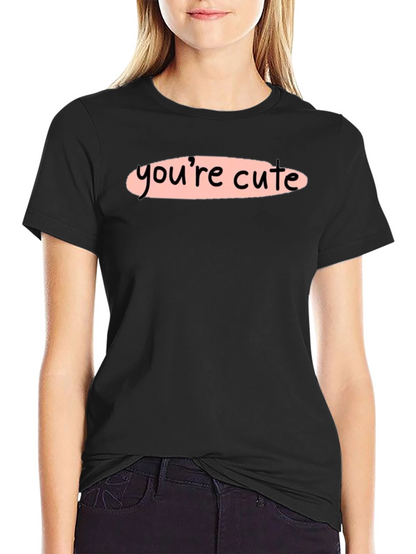 Youre Cute Graphic Tee - Stylish Unisex T-Shirt