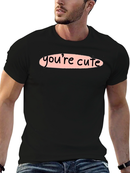 Youre Cute Graphic Tee - Stylish Unisex T-Shirt