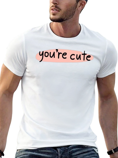 Youre Cute Graphic Tee - Stylish Unisex T-Shirt