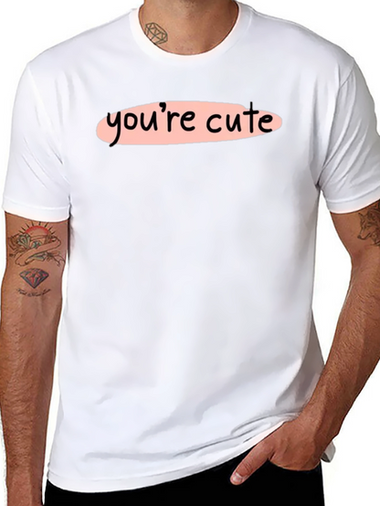 Youre Cute Graphic Tee - Stylish Unisex T-Shirt