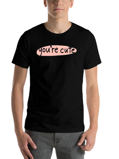 Youre Cute Graphic Tee - Stylish Unisex T-Shirt