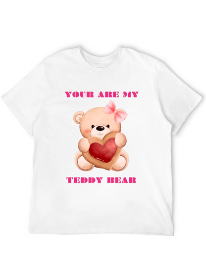 Your Are My Teddy Bear Graphic Tee