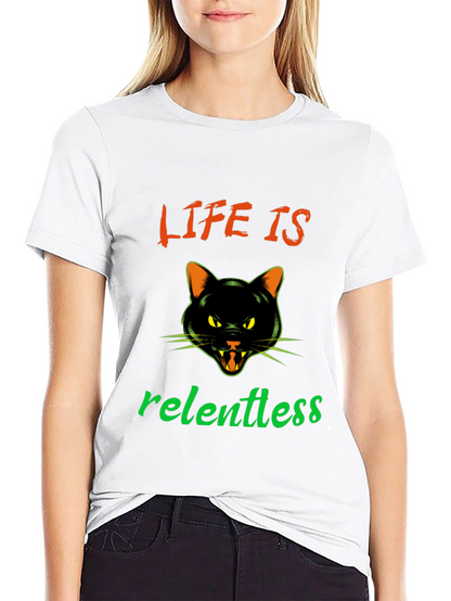 Life is Relentless Cat T-Shirt