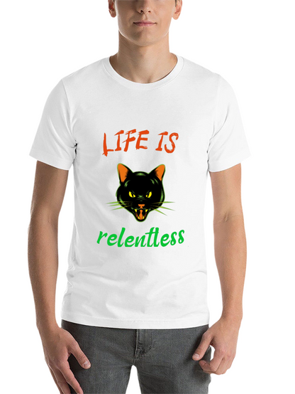 Life is Relentless Cat T-Shirt
