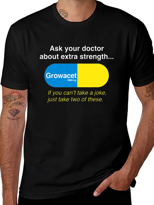 Growacet Extra Strength Humor T-Shirt