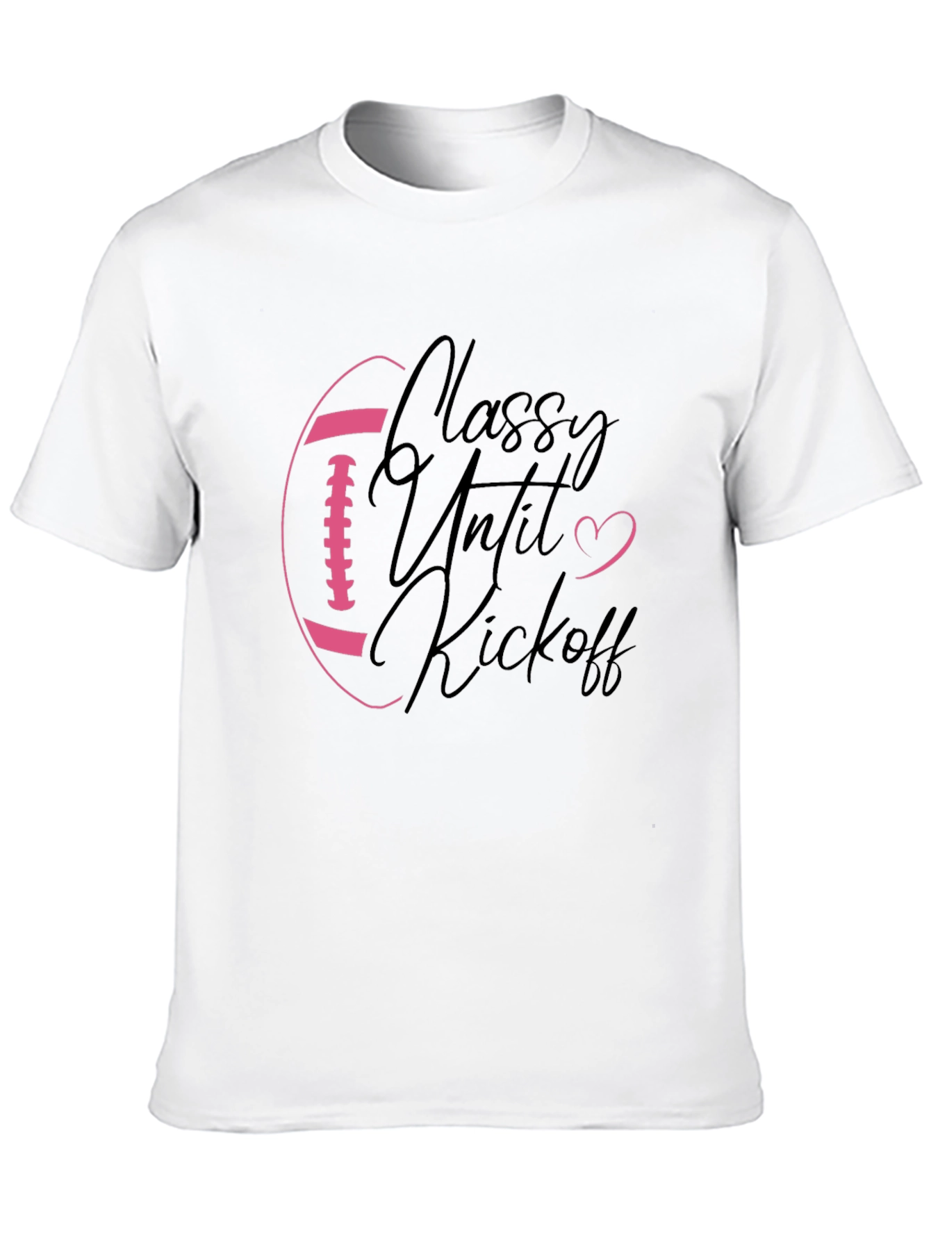 Classy Until Kickoff Football Graphic Tee