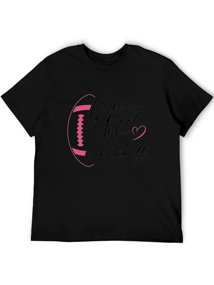 Classy Until Kickoff Football Graphic Tee