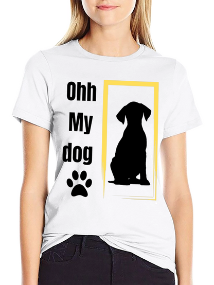 Ohh My Dog T-Shirt - Dog Lover Tee