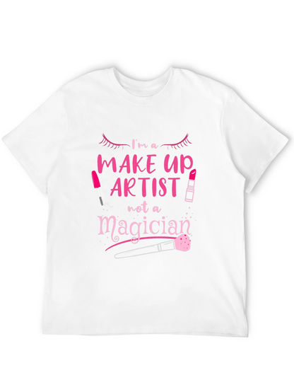 Makeup Artist T-Shirt - Not A Magician Tee