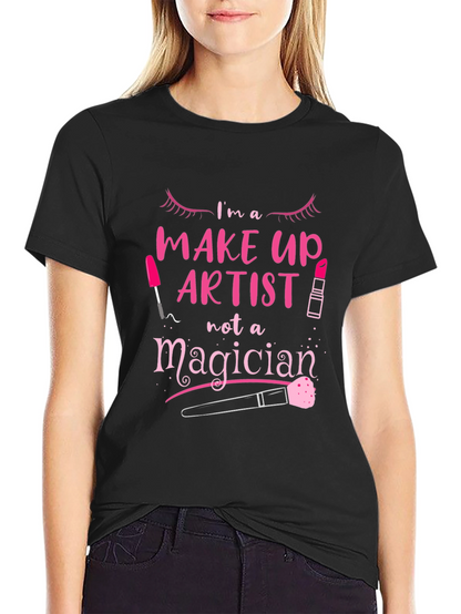 Makeup Artist T-Shirt - Not A Magician Tee