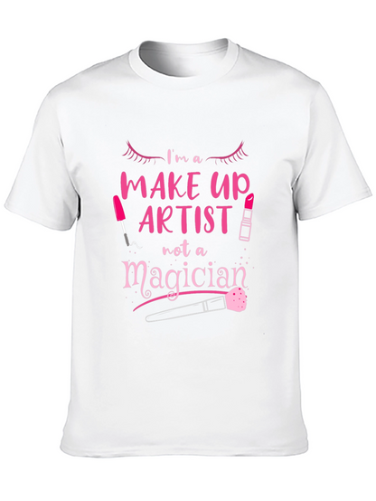 Makeup Artist T-Shirt - Not A Magician Tee