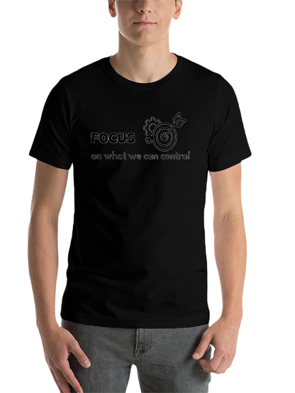 Focus On What We Can Control T-Shirt