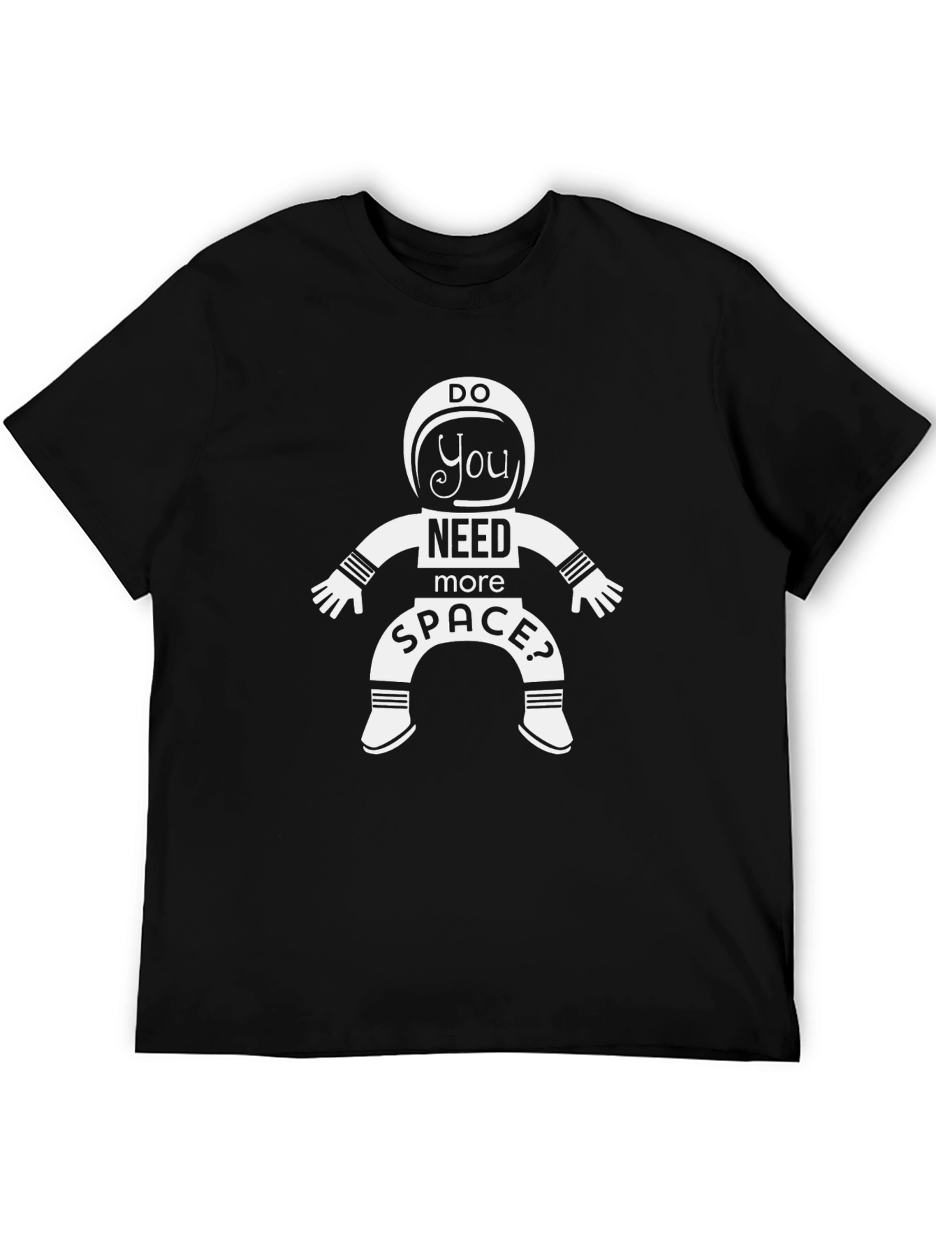 Do You Need More Space? Astronaut T-Shirt