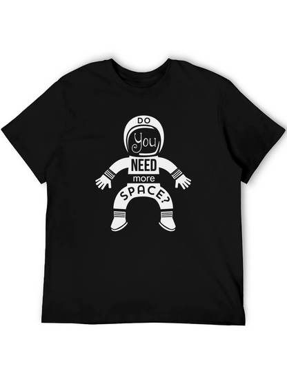 Do You Need More Space? Astronaut T-Shirt