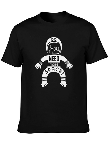 Do You Need More Space? Astronaut T-Shirt
