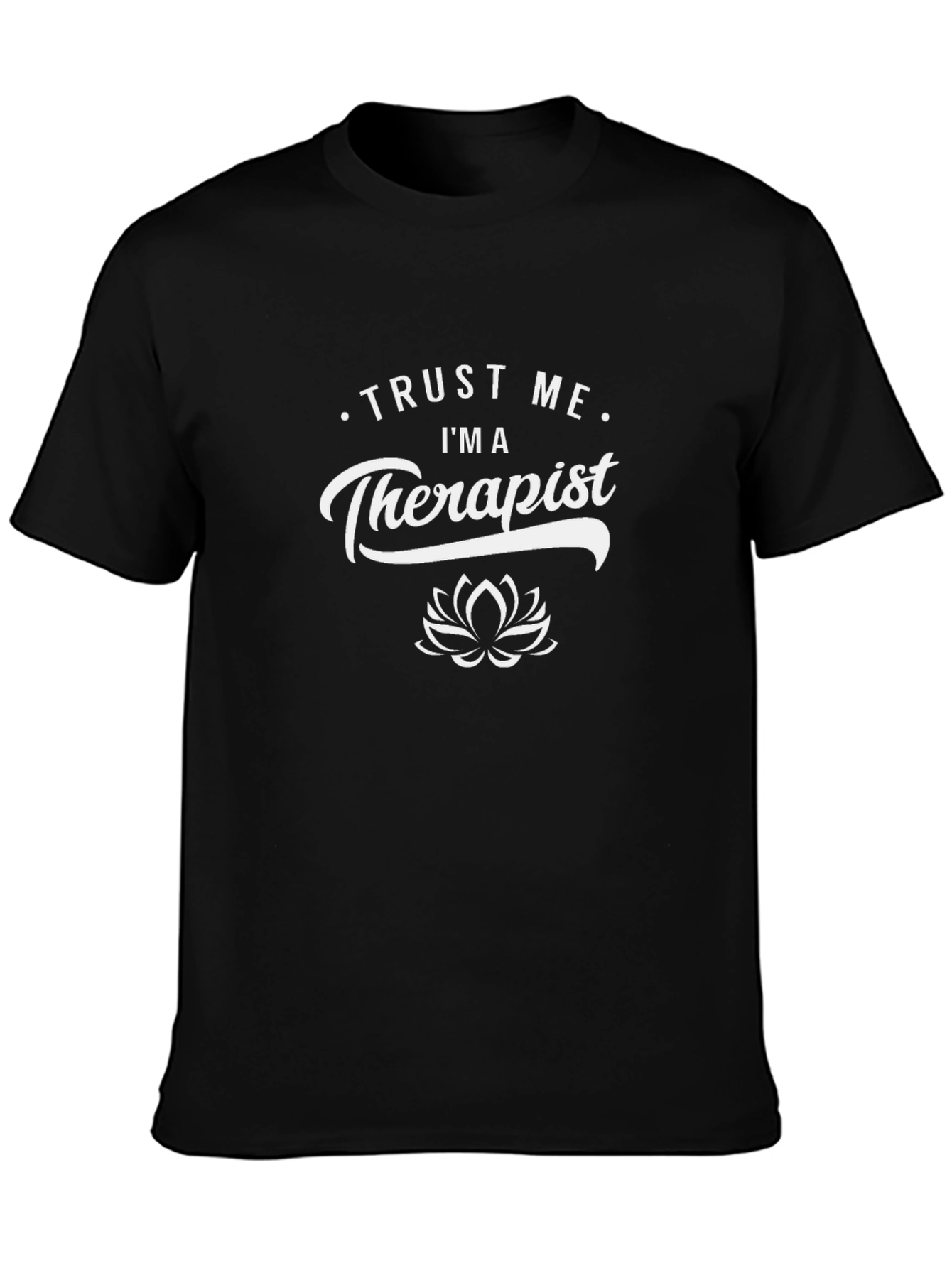 Trust Me Im A Therapist T-Shirt